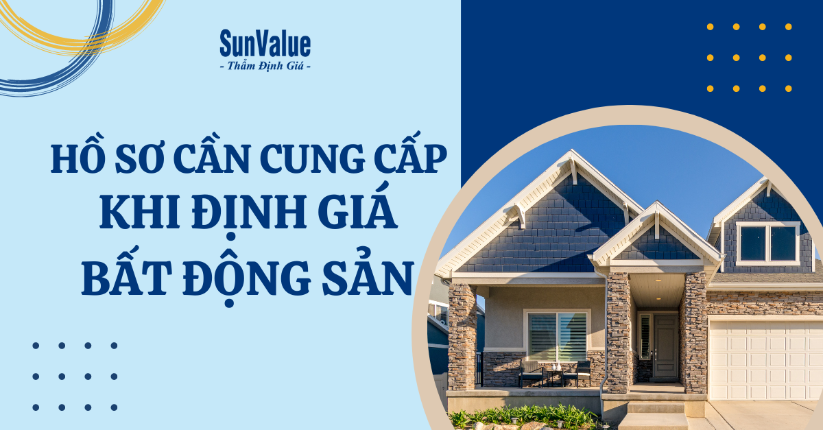 Hồ sơ cần khi cung cấp thẩm định giá bất động sản