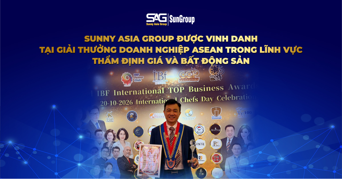 Sunny Asia Group được vinh danh Nhà lãnh đạo doanh nghiệp xuất sắc ASEAN trong lĩnh vực thẩm định giá và bất động sản