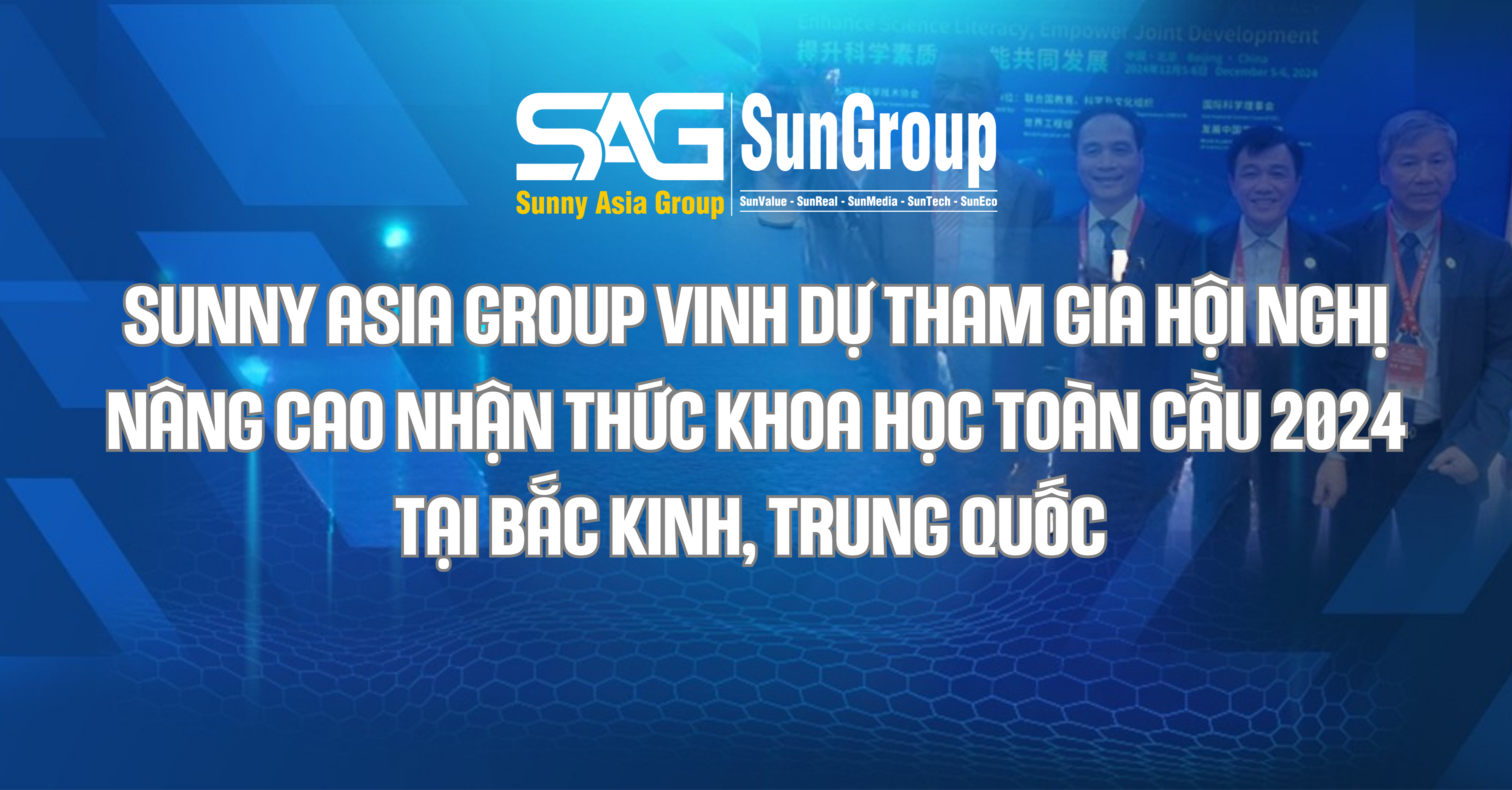 Sunny Asia Group vinh dự tham gia hội nghị nâng cao nhận thức khoa học toàn cầu 2024 tại Bắc Kinh, Trung Quốc